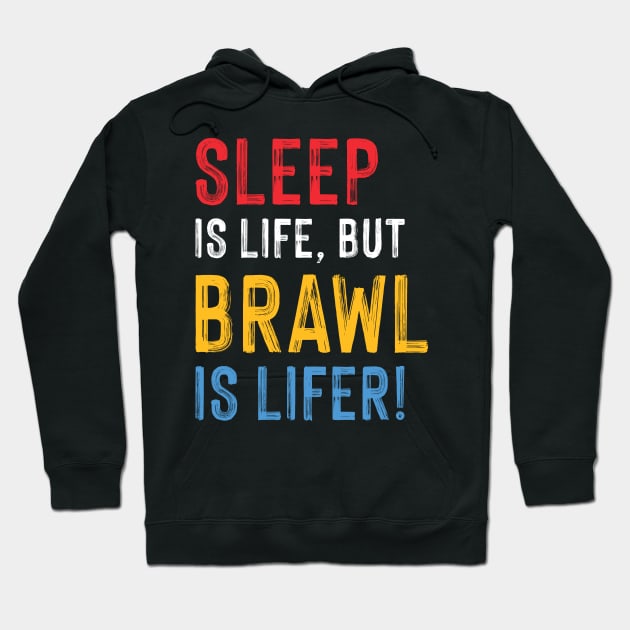 Work is Life but Brawl is Lifer! Hoodie by Teeworthy Designs